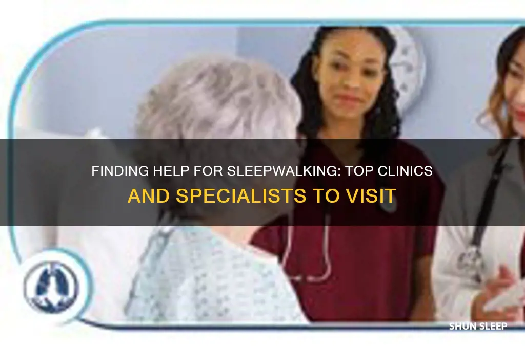 where to go to get checked out for sleep walking