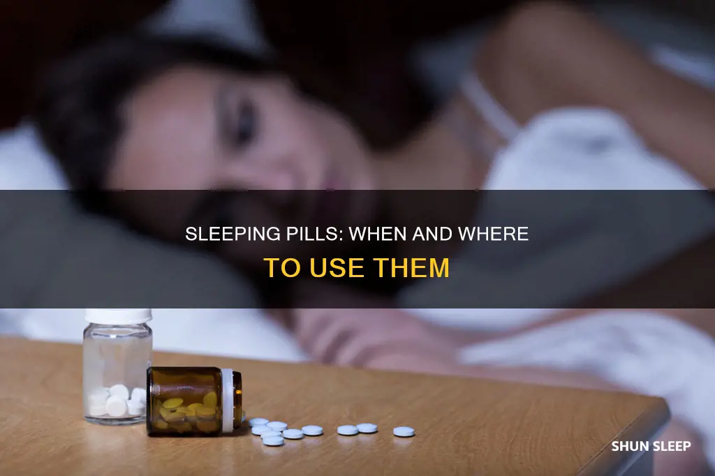 where to use sleeping pills