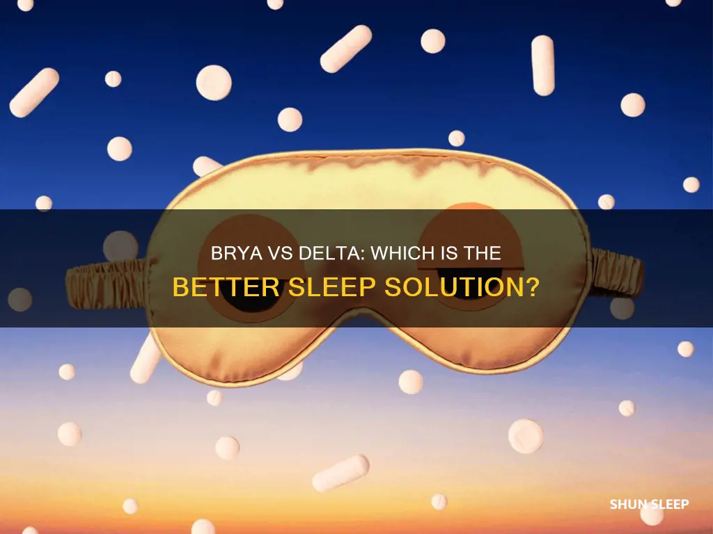 which better for sleep brya delta