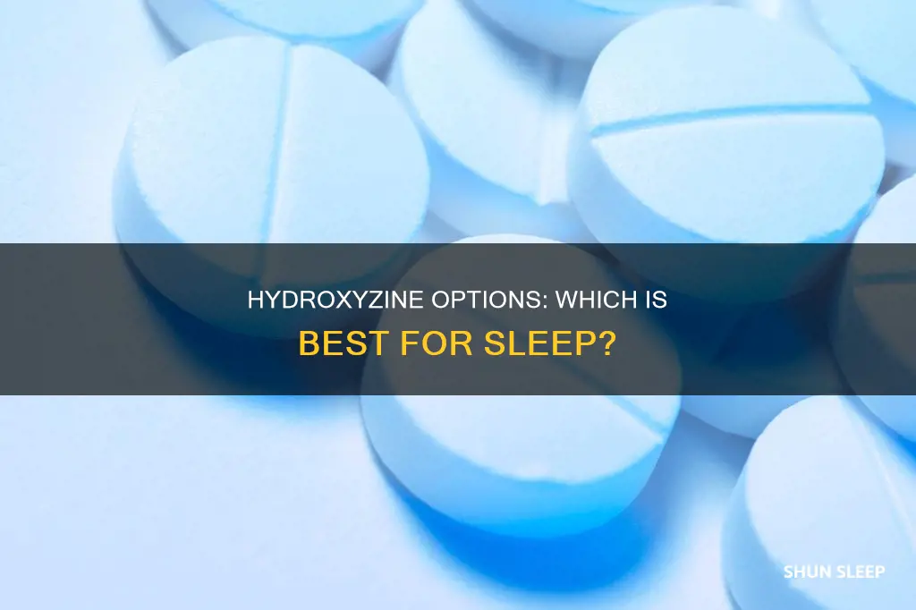 which hydroxyzine is better for sleep
