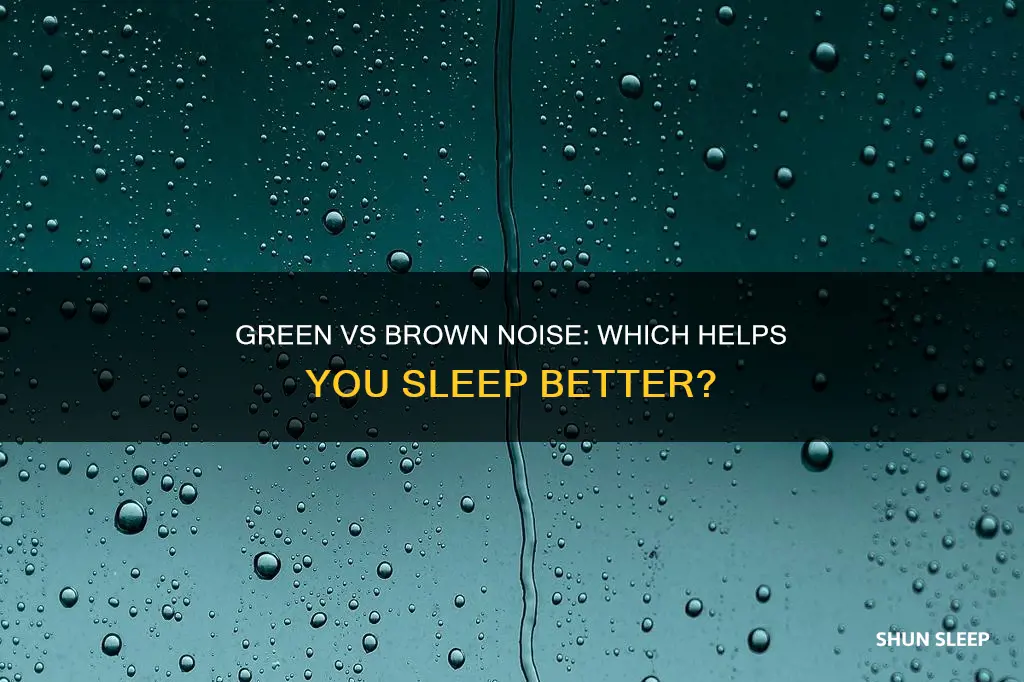 which is better for sleep green or brown noise