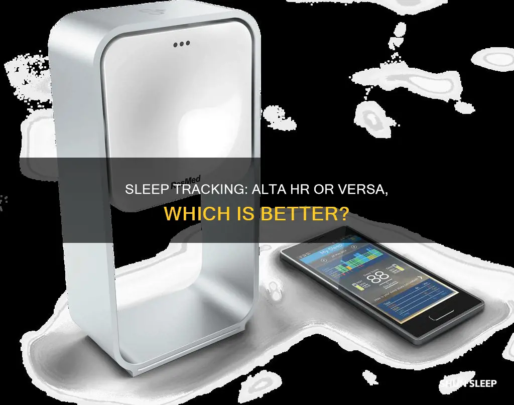 which is better for sleep tracking alta hr or versa