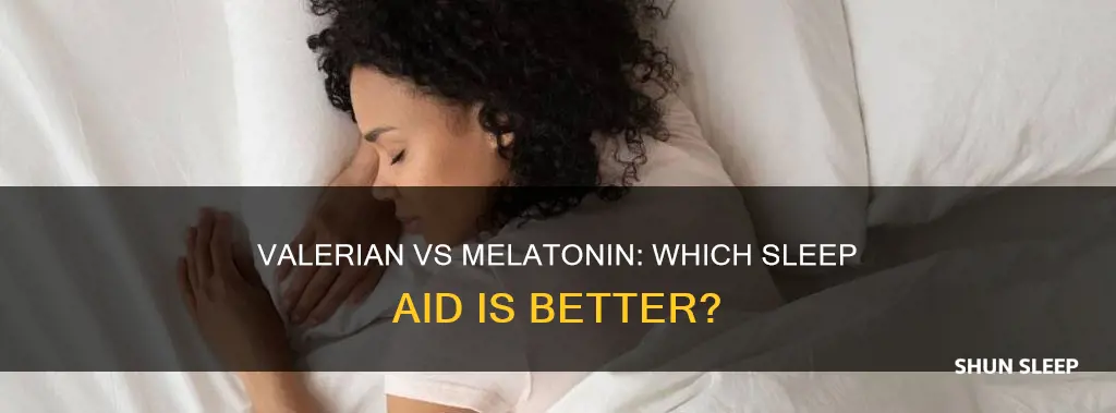 which is better for sleep valerian or melatonin