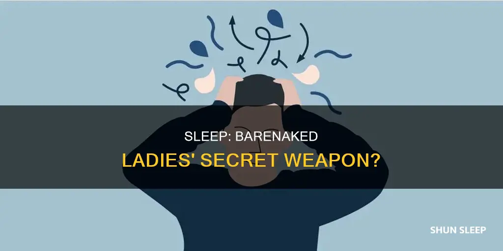 who needs sleep barenaled ladies