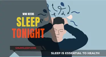 Sleep Deprivation: Who Needs Sleep Tonight?