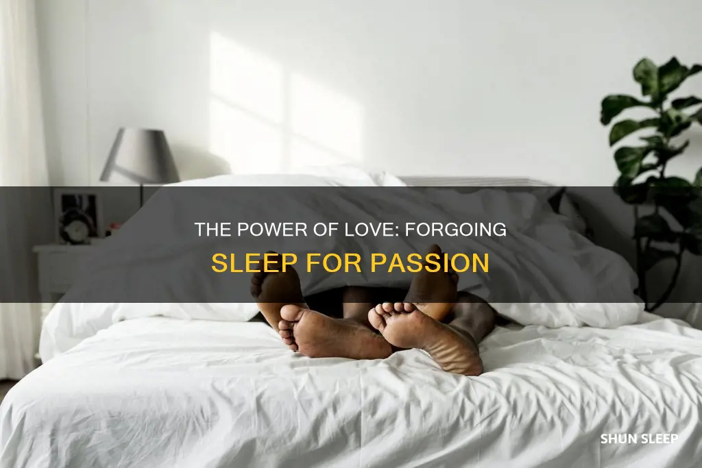 who needs sleep when we ve got love