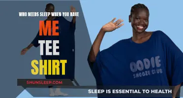 Sleep? Who Needs It? I Have My Tee Shirt!