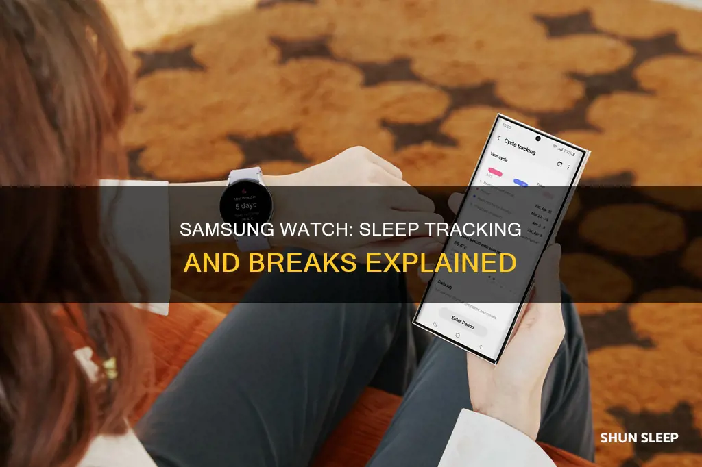 why a break in sleep track samsung watch