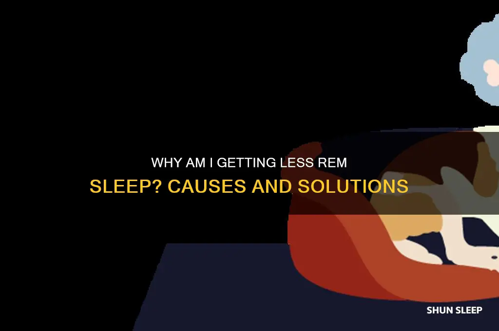why am i getting less rem sleep