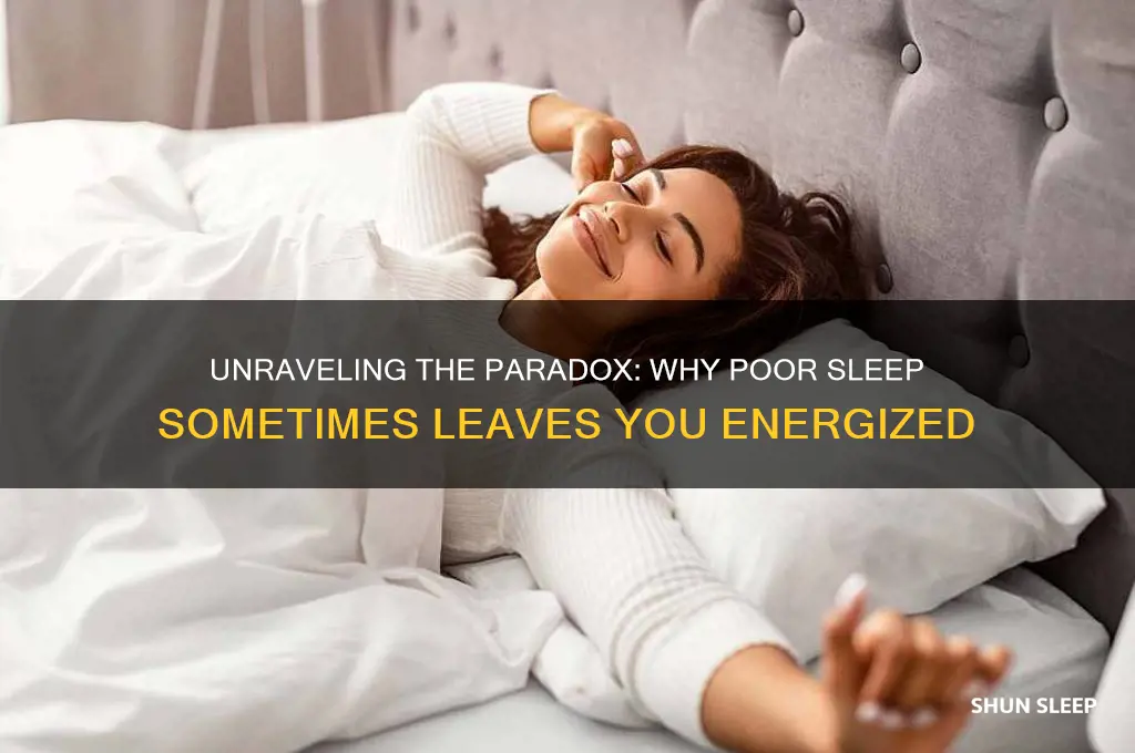 why am i less tired when i get shitty sleep