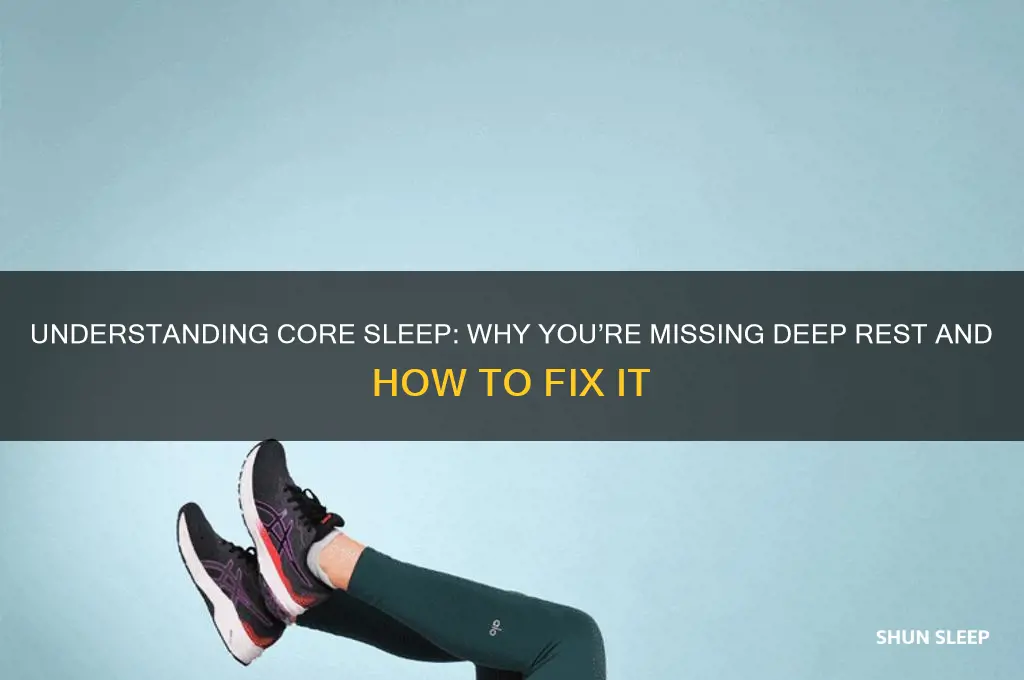 why am i only getting core sleep