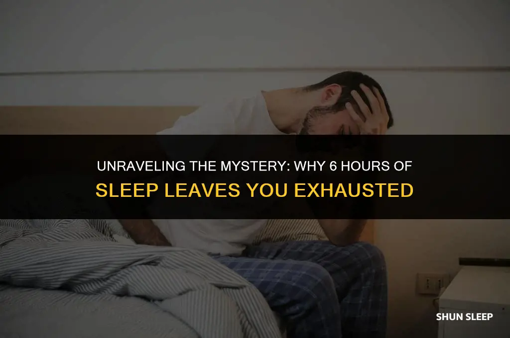 why am i so tired after 6 hours of sleep