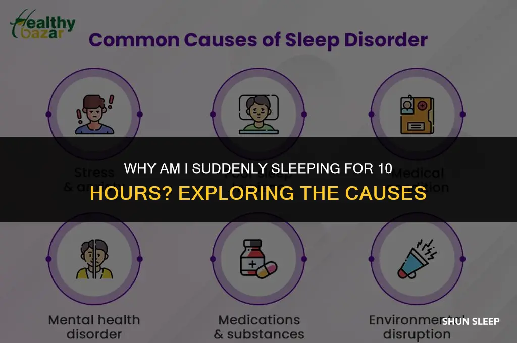 why am i suddenly sleeping for 10 hours
