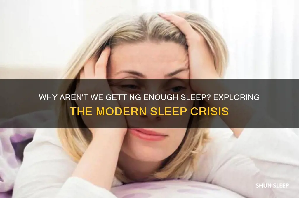 why aren t we getting enough sleep