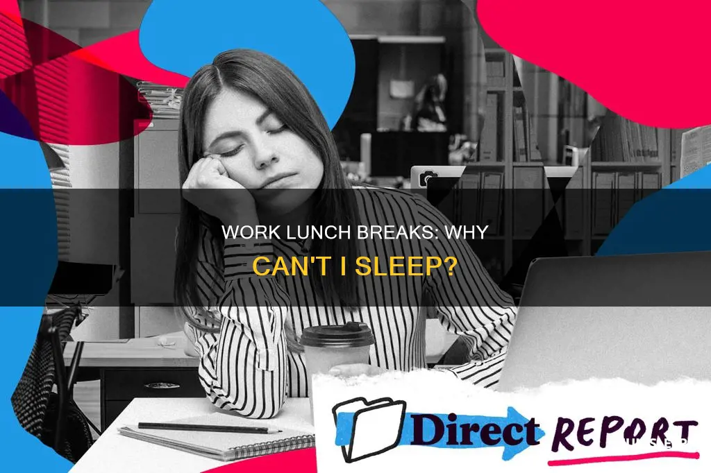 why cant i sleep at work during lunch break