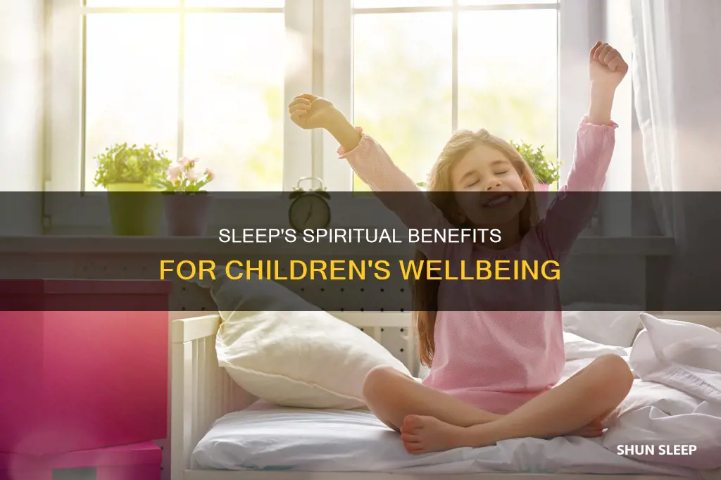 why cgukdren need sleep for spiritual benefits