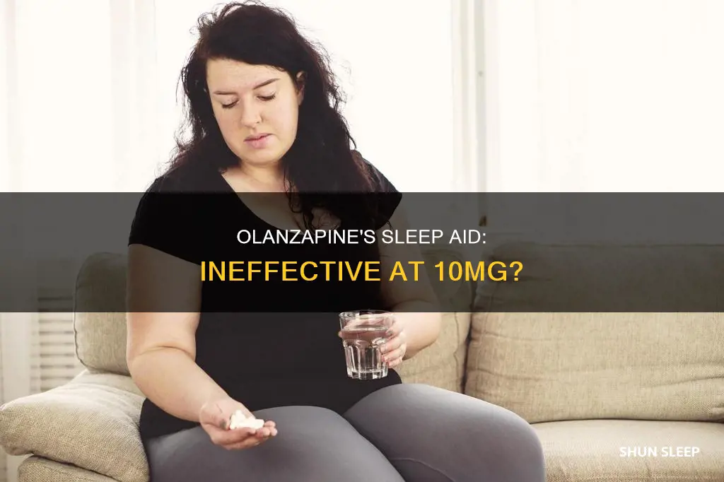 why could olanzapine not work for sleep at 10 mgs