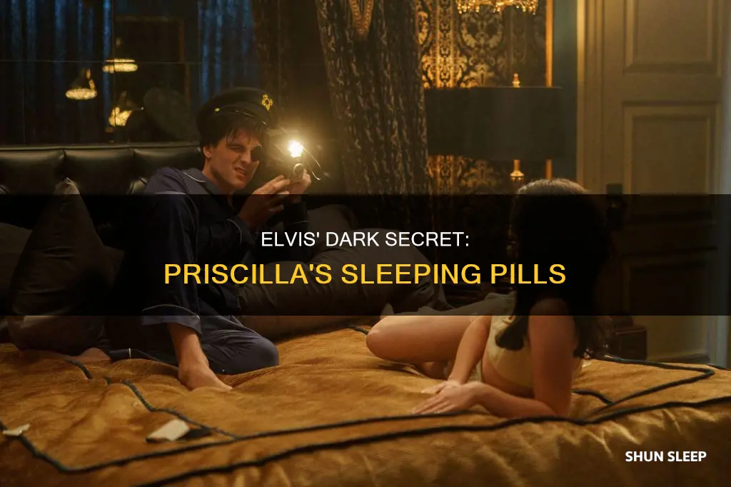 why did elvis give priscilla sleeping pills