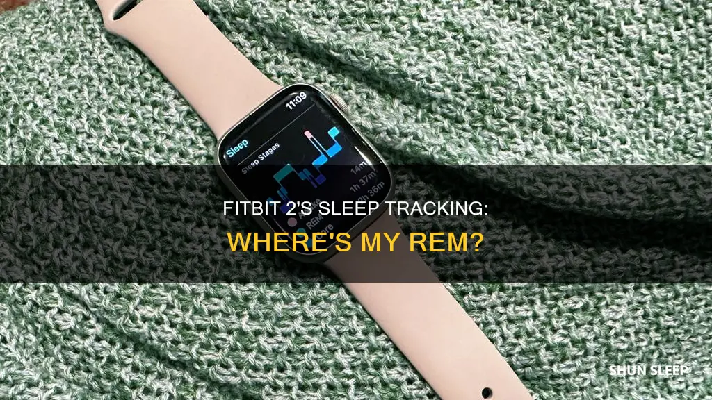 why did fitbit 2 not give rem and deep sleep