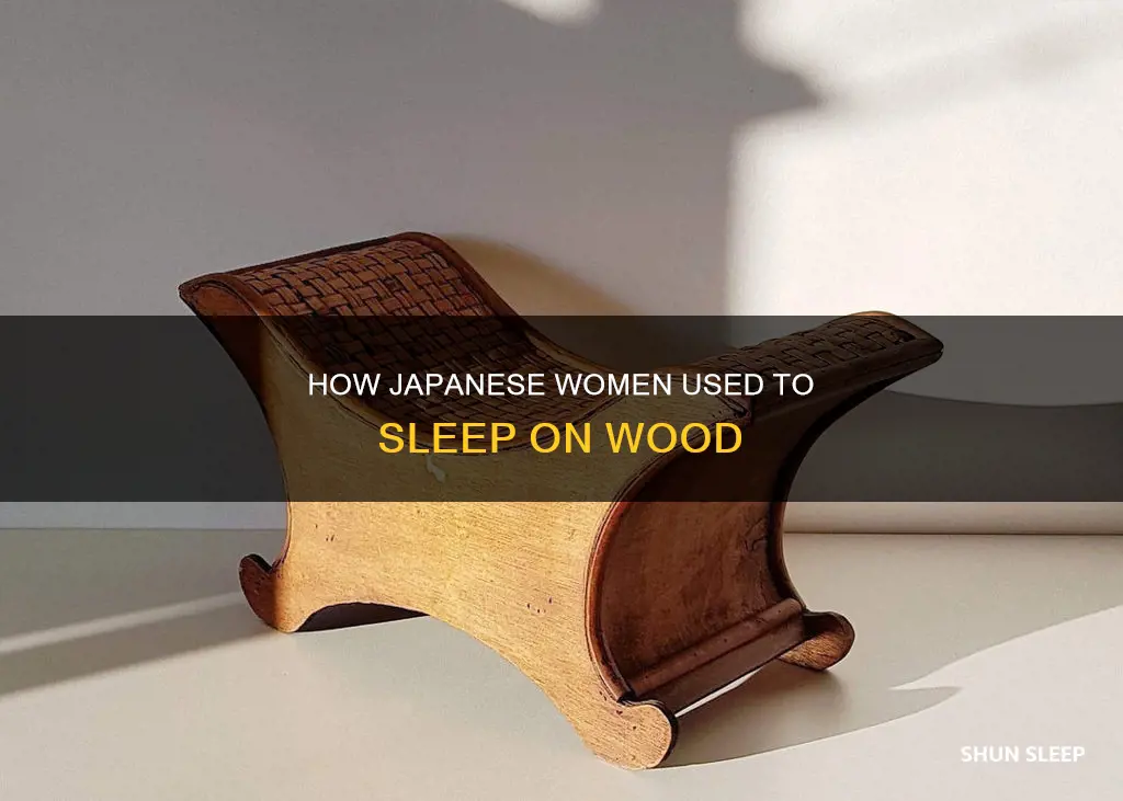 why did japanese women used to sleep on wooden blocks