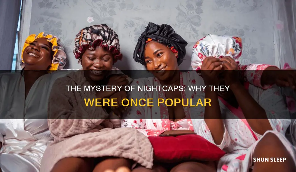 why did people used to sleep in caps
