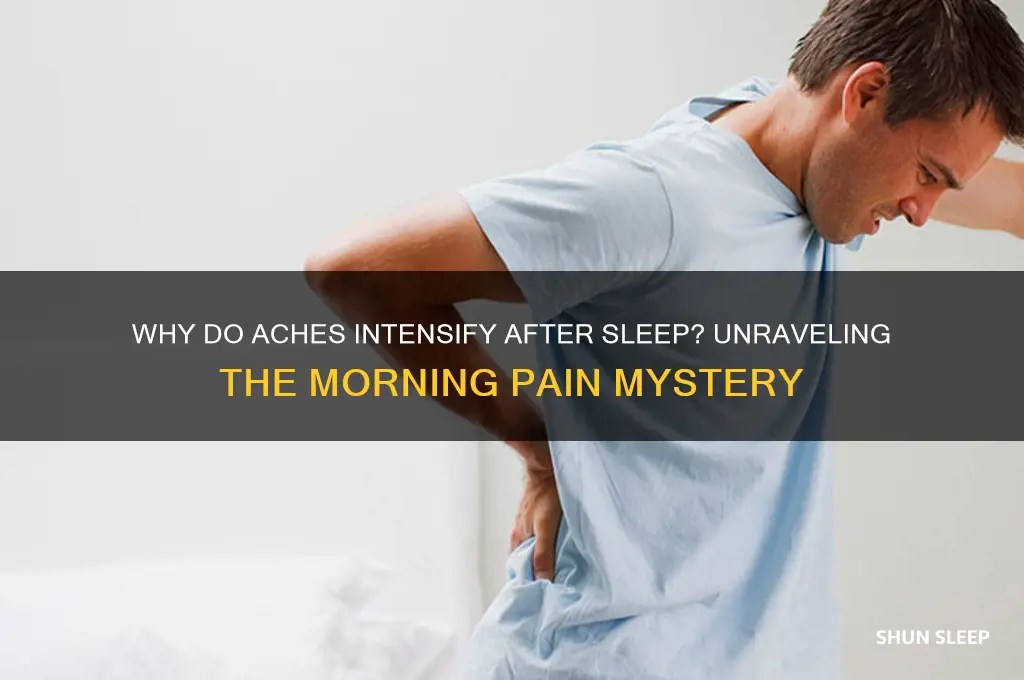 why do aches get worse after sleeping