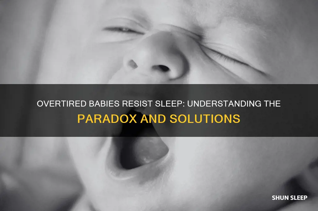 why do babies fight sleep when overtired