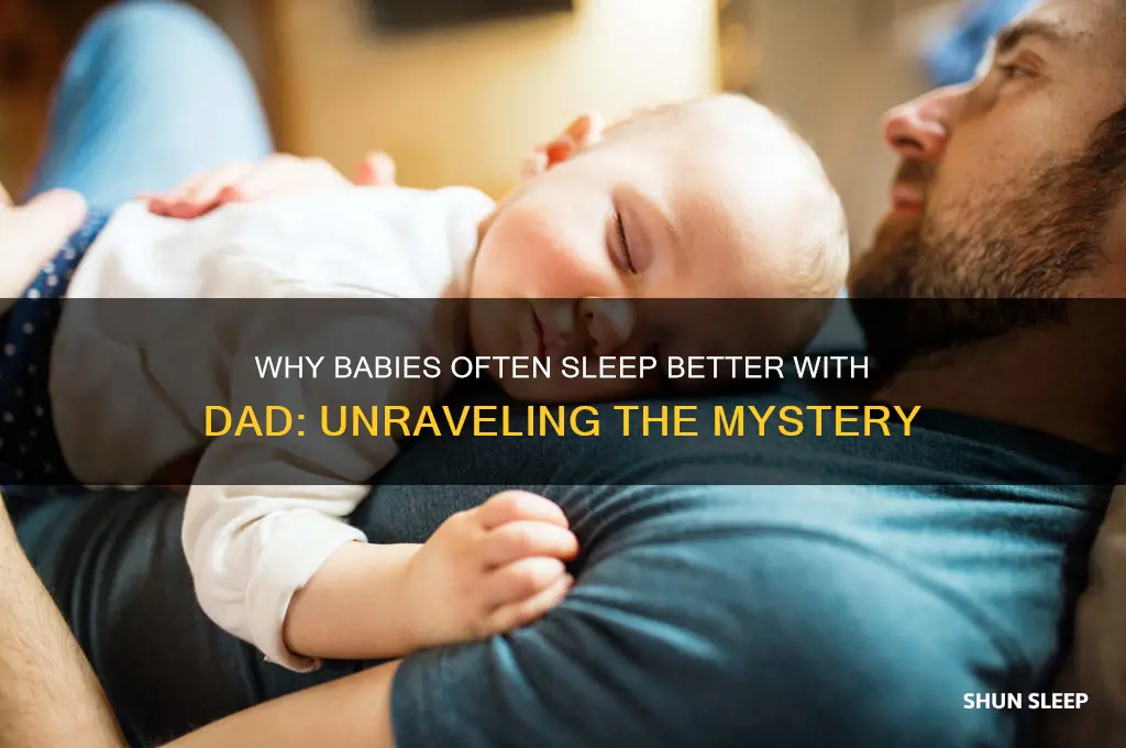 why do babies sleep better for dad