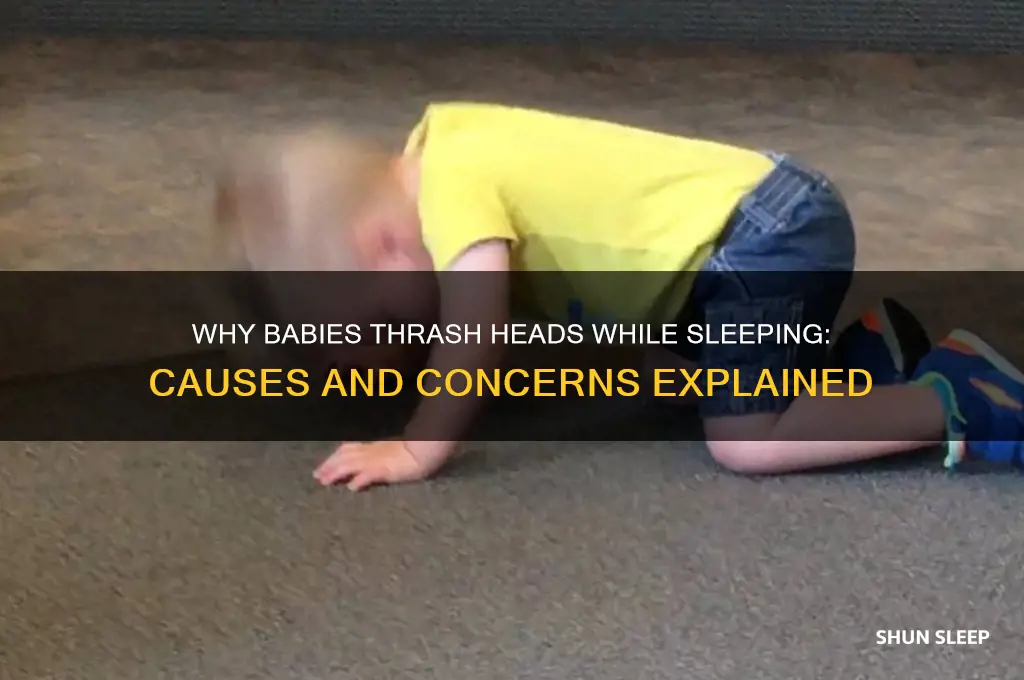 why do babies thrash their heads when sleeping