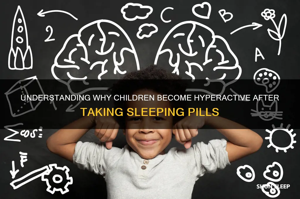 why do children get hyper sleeping pill