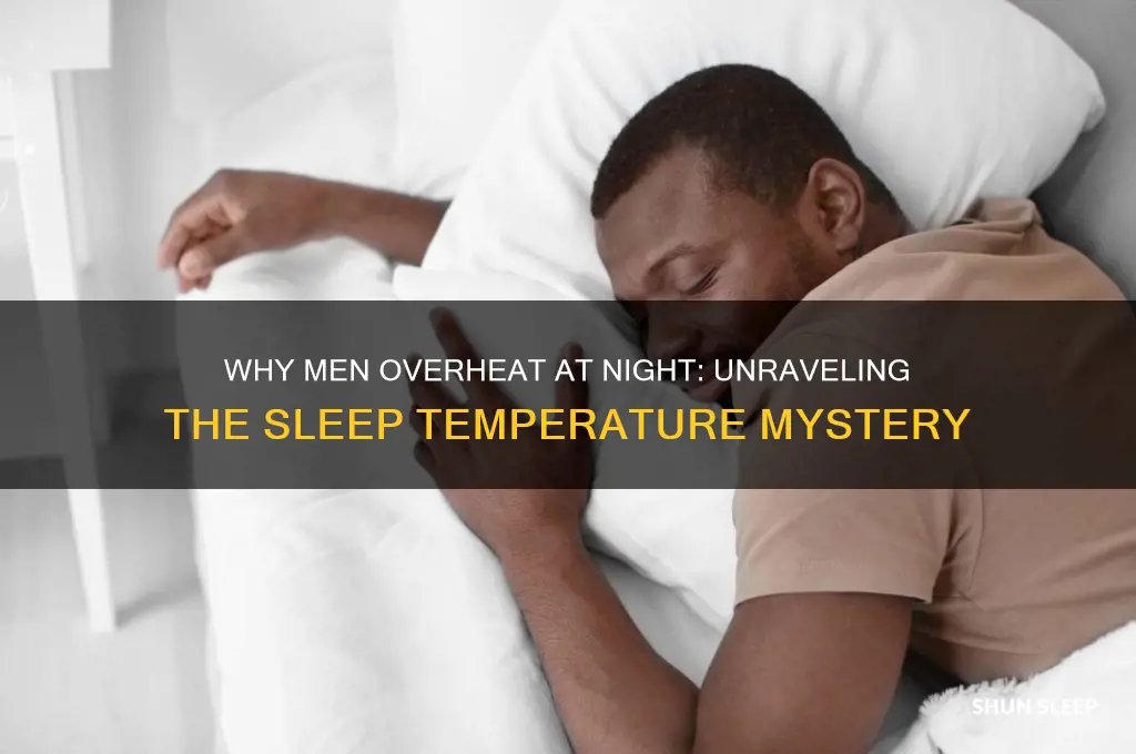 why do guys get so hot when they sleep