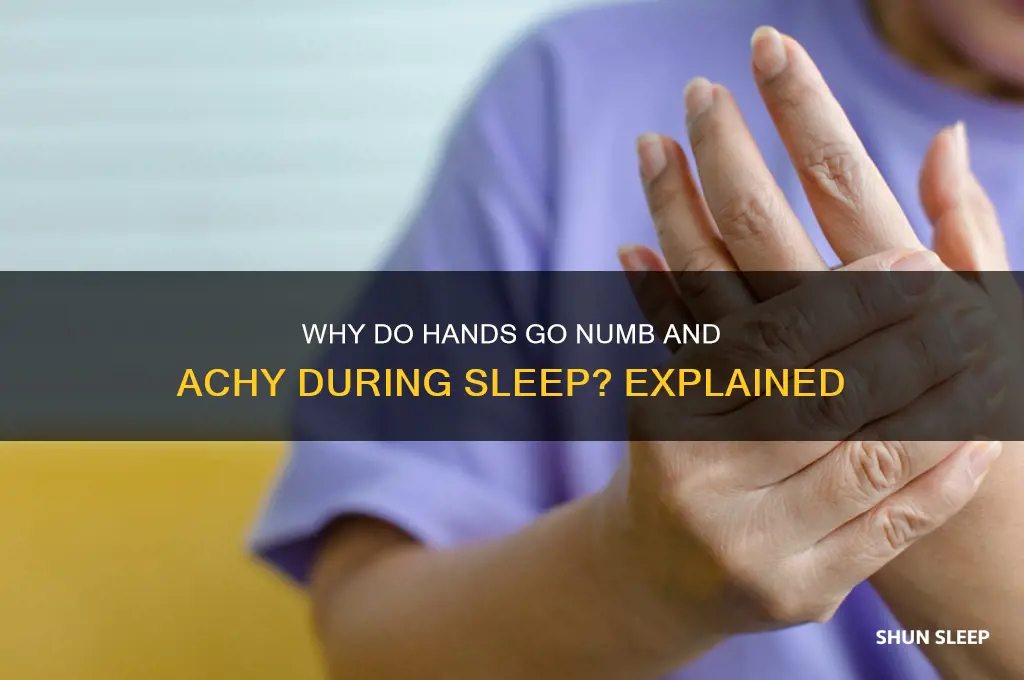 why do hands get numb and achy while you sleep