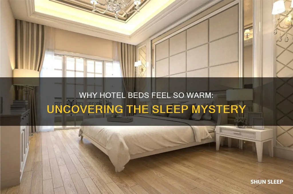 why do hotel beds get so warm when i sleep