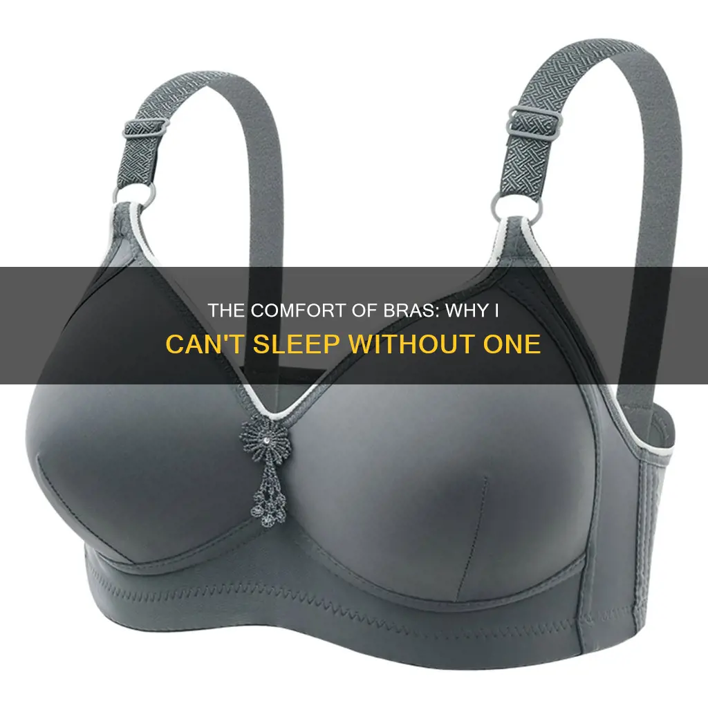 why do i feel uncomfortable sleeping without a bra