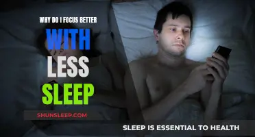 Less Sleep, More Focus: Why?