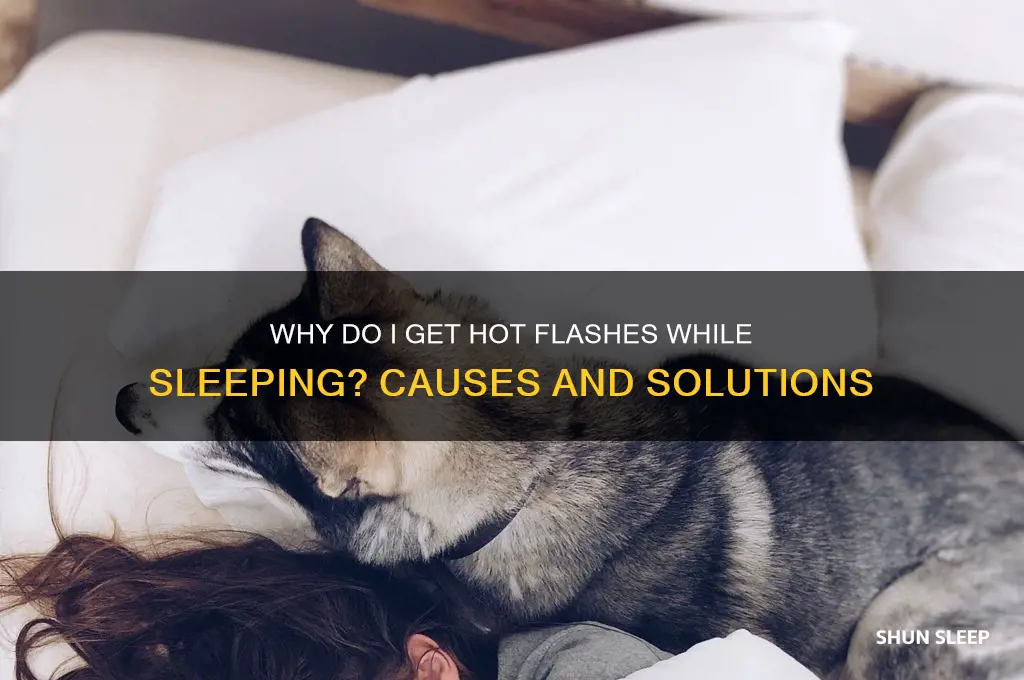 why do i get a hot flash when im sleeping