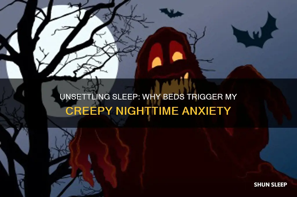 why do i get creeped out by sleeping in beds