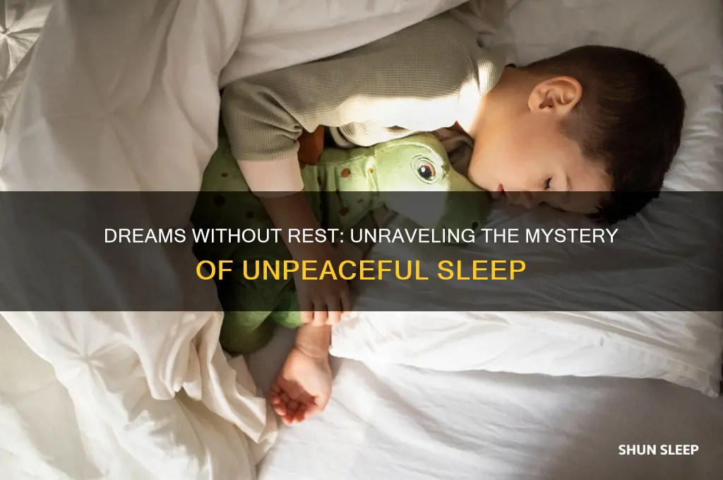 why do i get dreams but not peaceful sleep