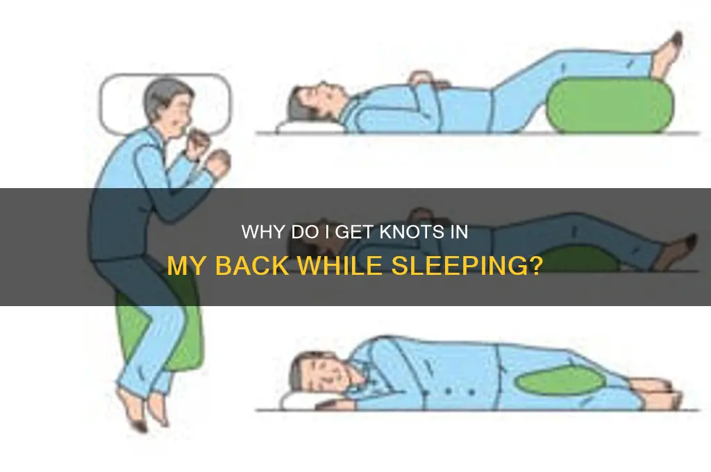 why do i get knots in my back while sleeping
