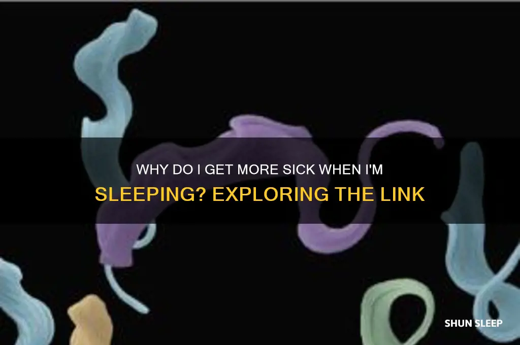 why do i get more sick when im sleeping