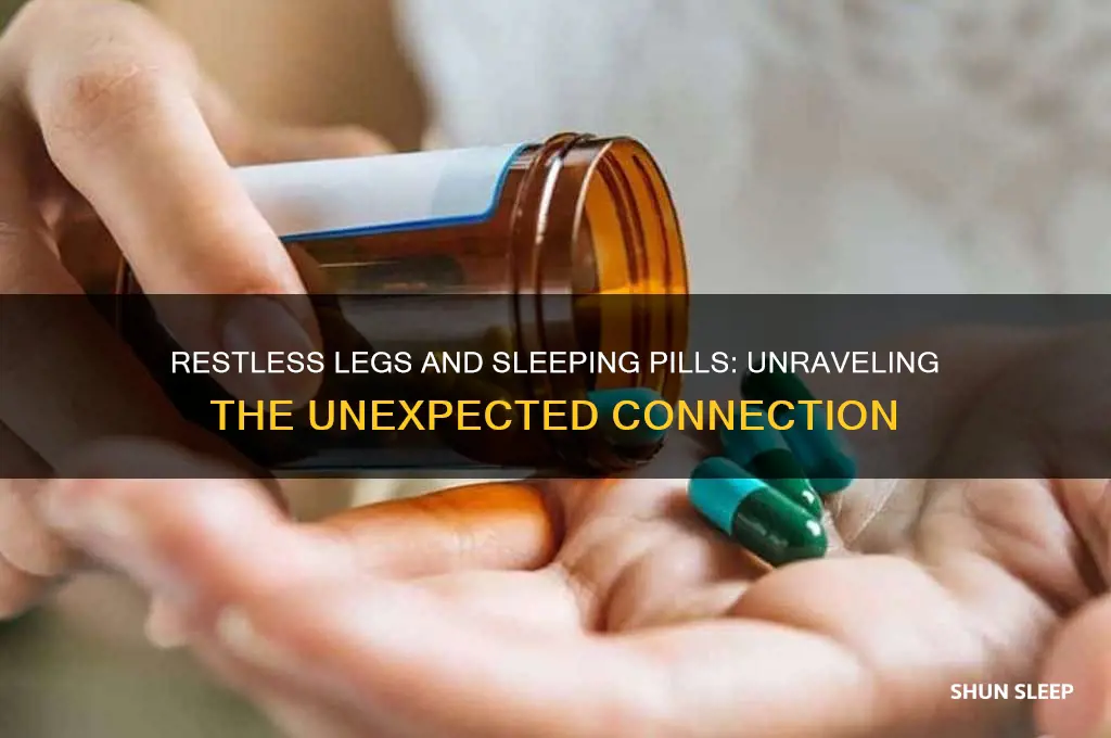 why do i get restless legs wirh sleeping pills