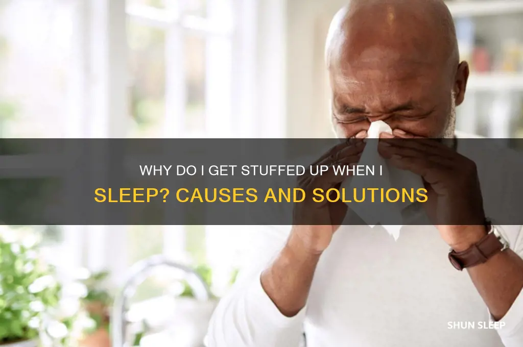 why do i get stuffed up when i sleep