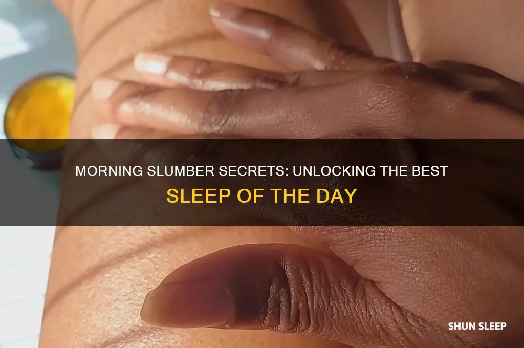 why do i get the best sleep in the morning