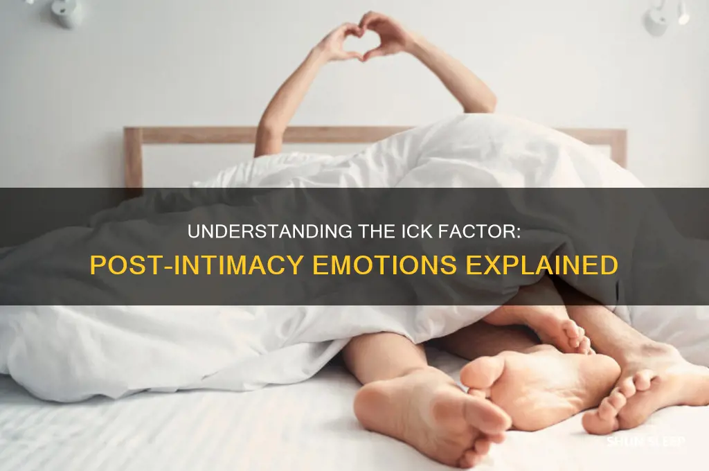why do i get the ick after sleeping with someone