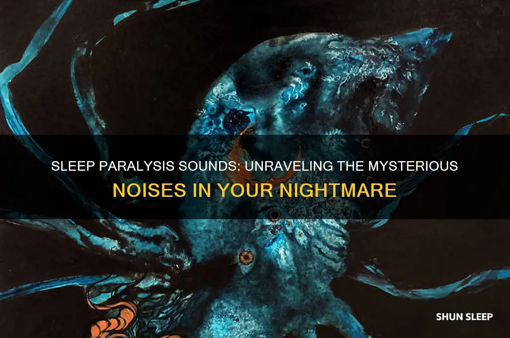 why do i hear noises when i get sleep paralysis