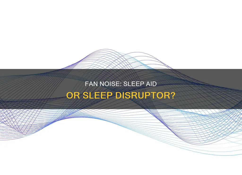 why do i need a fan noise to sleep