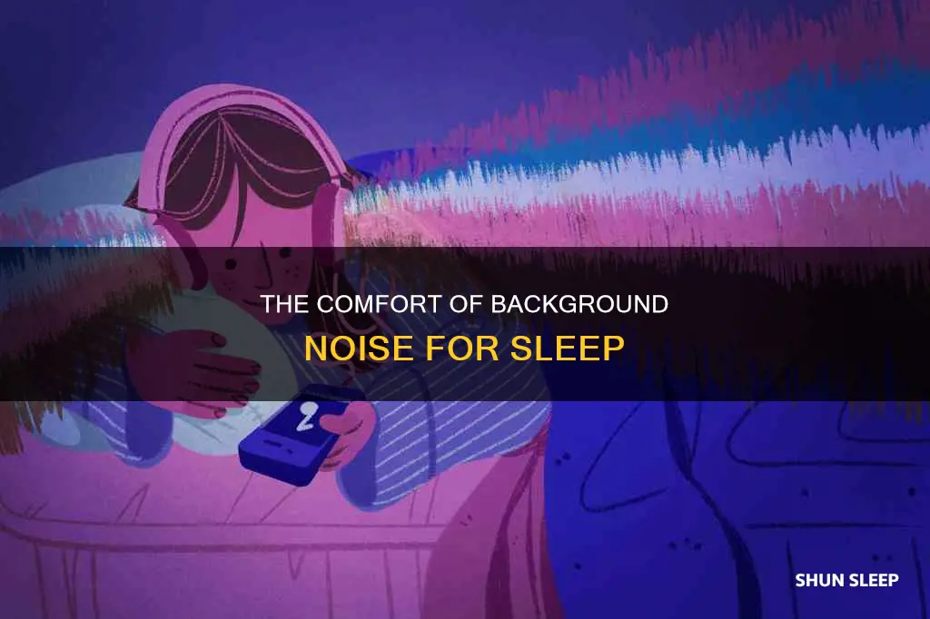 why do i need background noise to sleep