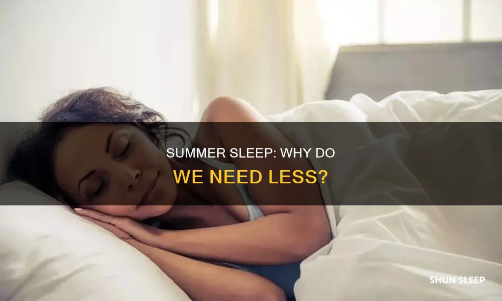 why do i need less sleep in the summer