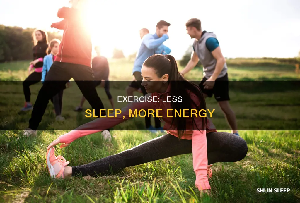 why do i need less sleep when i exercise