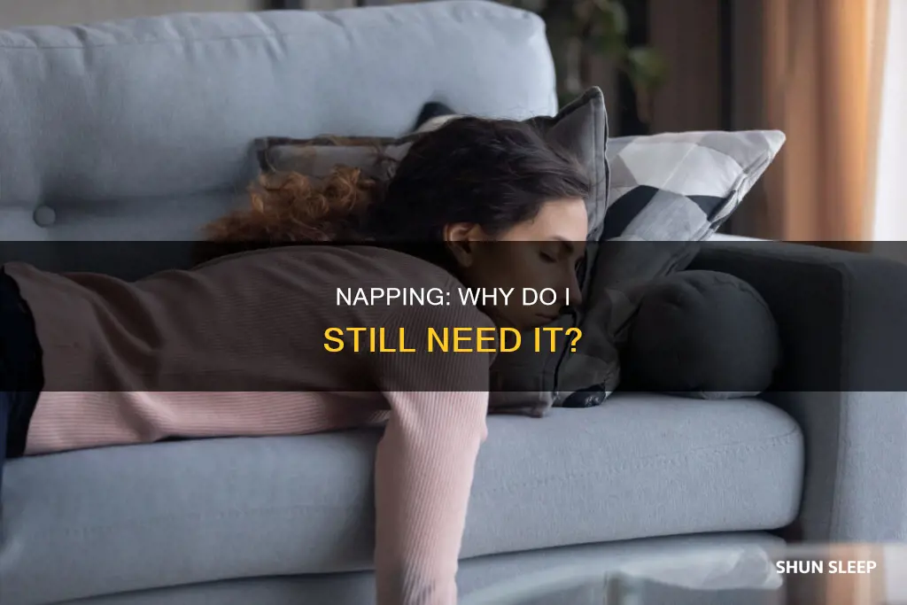 why do i need naps after sleeping enought